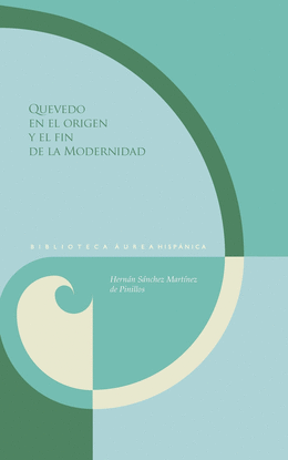 QUEVEDO Y EN EL ORIGEN Y EL FIN DE LA MODERNIDAD