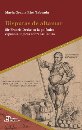 DISPUTAS DE ALTAMAR : SIR FRANCIS DRAKE EN LA POLEMICA ESPAOLA-I