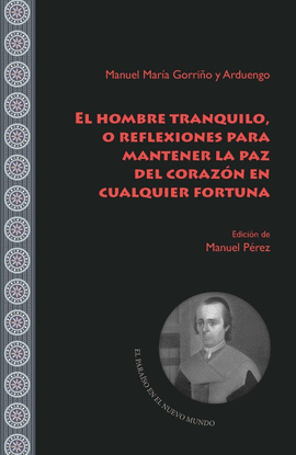 HOMBRE TRANQUILO,O REFLEXIONES PARA MANTENER LA PAZ CORAZON