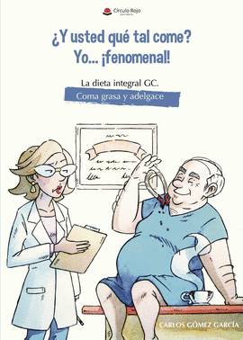 �Y USTED QUE TAL COME? YO... �FENOMENAL! LA DIETA INTEGRAL GC. COMA GRASA Y ADEL
