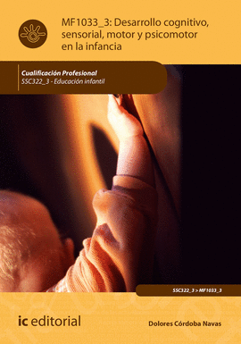 DESARROLLO COGNITIVO, SENSORIAL, MOTOR Y PSICOMOTOR EN LA INFANCIA. SSC22_3 - ED