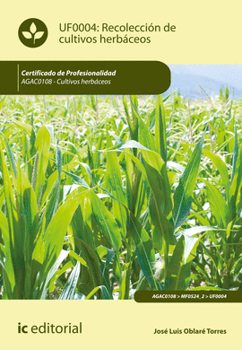RECOLECCI�N DE CULTIVOS HERB�CEOS. AGAC0108 - CULTIVOS HERB�CEOS