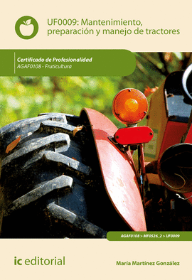 MANTENIMIENTO, PREPARACI�N Y MANEJO DE TRACTORES. AGAF0108 - FRUTICULTURA