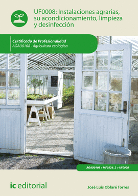 INSTALACIONES AGRARIAS, SU ACONDICIONAMIENTO, LIMPIEZA Y DESINFECCI�N. AGAU0108