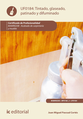 TINTADO, GLASEADO, PATINADO Y DIFUMINADO. MAMR0208 - ACABADO DE CARPINTER�A Y MU