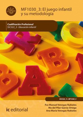 EL JUEGO INFANTIL Y SU METODOLOGIA. SSC322_3 - EDUCACI�N INFANTIL