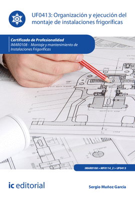 ORGANIZACI�N Y EJECUCI�N DEL MONTAJE DE INSTALACIONES FRIGOR�FICAS. IMAR0108 - M