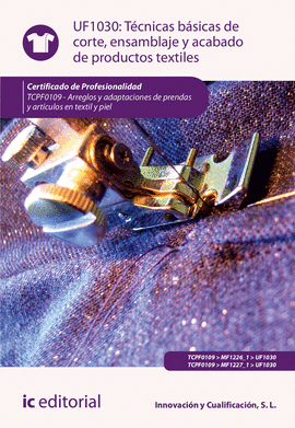T�CNICAS B�SICAS DE CORTE, ENSAMBLADO Y ACABADO DE PRODUCTOS TEXTILES. TCPF0109
