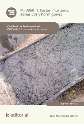 PASTAS, MORTEROS, ADHESIVOS Y HORMIGONES. IEXD0409 - COLOCACI�N DE PIEDRA NATURA