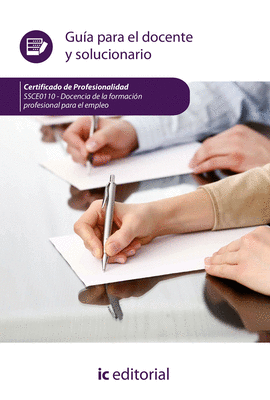 DOCENCIA DE LA FORMACI�N PROFESIONAL PARA EL EMPLEO. SSCE0110 - GU�A PARA EL DOC