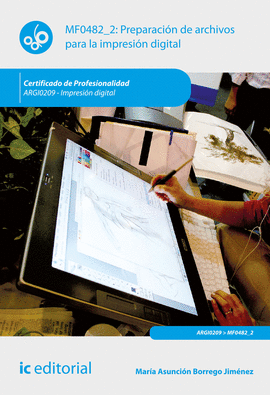 PREPARACI�N DE ARCHIVOS PARA LA IMPRESI�N DIGITAL. ARGI0209 - IMPRESI�N DIGITAL