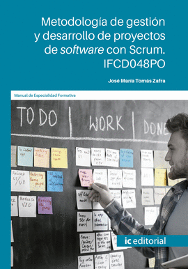 METODOLOG�A DE GESTI�N Y DESARROLLO DE PROYECTOS DE SOFTWARE CON SCRUM. IFCD048P