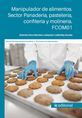 MANIPULADOR DE ALIMENTOS. SECTOR PANADERA, PASTELERA, CONFITERA Y MOLINERA.