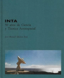 INTA. 50 A�OS DE CIENCIA Y T�CNICA AEROESPACIAL