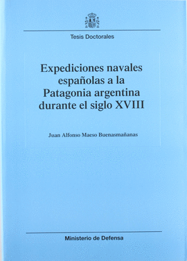 EXPEDICIONES NAVALES ESPA�OLAS A LA PATAGONIA ARGENTINA DURANTE EL SIGLO XVIII