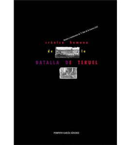 CRONICA HUMANA DE LA BATALLA DE TERUEL