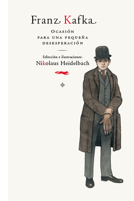 FRANZ KAFKA. OCASI�N PARA UNA PEQUE�A DESESPERACI�N