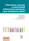 INFECCIONES, VACUNAS Y ENFERMEDAD INFLAMATORIA INTESTINAL, �QU� NECESITAMOS SABE