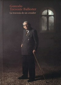 GONZALO TORRENTE BALLESTER LA TRAVESIA DE UN CREADOR