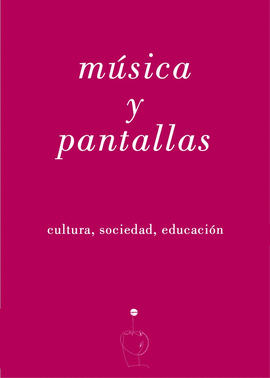 MUSICA Y PANTALLAS CULTURA,SOCIEDAD,EDUCACION
