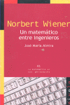 NORBERT WIENER. UN MATEM�TICO ENTRE INGENIEROS