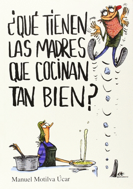 �QU� TIENEN LAS MADRES QUE COCINAN TAN BIEN