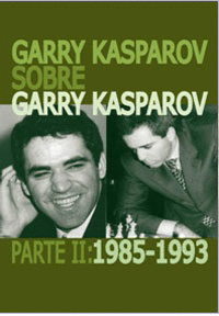 ARRY KASPAROV SOBRE GARRY KASPAROV  PARTE 2 1985-1993