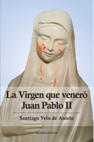LA VIRGEN QUE VENER� JUAN PABLO II