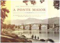 A PONTE MAIOR. LA RAZON DE SER UNA CIUDAD + CD