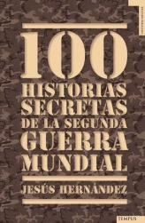 100 HISTORIAS SECRETAS DE LA II GUERRA MUNDIAL
