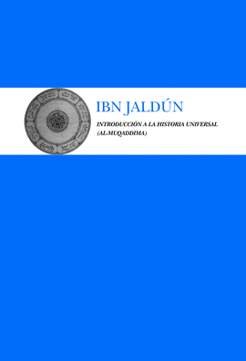 INTRODUCCI�N A LA HISTORIA UNIVERSAL (AL-MUQADDIMA)