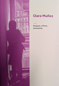 CLARA MU�OZ. ENSAYOS, CR�TICAS, ENTREVISTAS