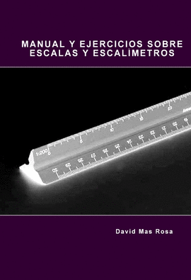 MANUAL Y EJERCICIOS SOBRE ESCALAS Y ESCAL�METROS