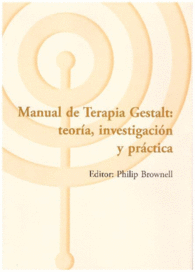 MANUAL DE TERAPIA GESTALT: TEORIA INVESTIGACION Y