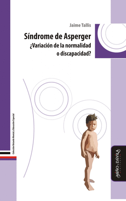 S�NDROME DE ASPERGER. �VARIACI�N DE LA NORMALIDAD O DISCAPACIDAD?