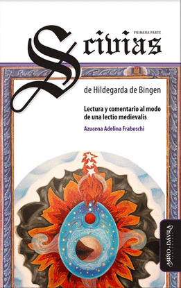SCIVIAS, DE HILDEGARDA DE BINGEN. PRIMERA PARTE. LECTURA Y COMENTARIO AL MODO DE