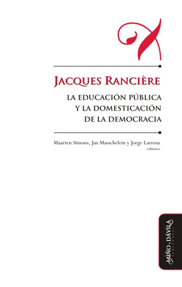 JACQUES RANCI�RE, LA EDUCACI�N P�BLICA Y LA DOMESTICACI�N DE LA DEMOCRACIA
