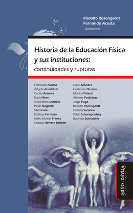 HISTORIA DE LA EDUCACI�N F�SICA Y SUS INSTITUCIONES: CONTINUIDADES Y RUPTURAS