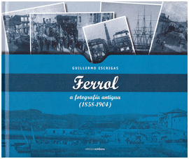 FERROL, A FOTOGRAFA ANTIGUA (1858-1904)