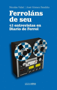 FERROLANS DE SEU ENTREVISTAS PERIODICO DIARIO DE FERROL