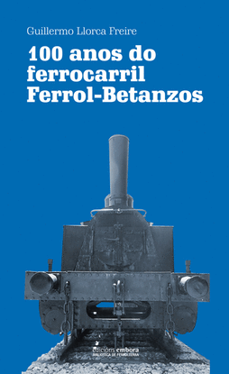 100 ANOS DO FERROCARRIL FERROL BETANZOS