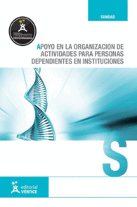 APOYO EN LA ORGANIZACIN DE ACTIVIDADES PARA PERSONAS DEPENDIENTES EN INSTITUCIONES SANIDAD