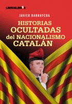 HISTORIAS OCULTADAS DEL NACIONALISMO CATAL�N