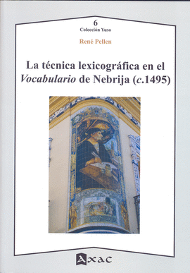 LA T�CNICA LEXICOGR�FICA EN EL VOCABULARIO DE NEBRIJA (C.1492)