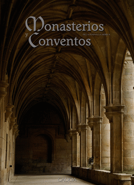 MONASTERIOS Y CONVENTOS DE LA PEN�NSULA IB�RICA. GALICIA IV