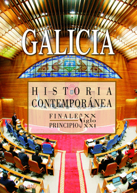 ?HISTORIA CONTEMPOR�NEA DE GALICIA. FINAIS DO S�CULO XX PRINCIPIOS DO S�CULO XXI