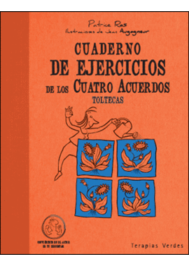 CUADERNO DE EJERCICIOS DE LOS CUATRO ACUERDOS TOLTECAS