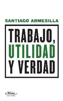 TRABAJO, UTILIDAD Y VERDAD
