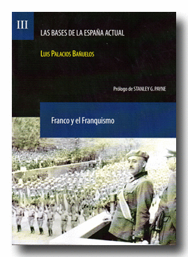 BASES DE LA ESPAA ACTUAL, LAS. VOL. III  FRANCO Y EL FRANQUISMO