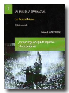 LAS BASES DE LA ESPAA ACTUAL I. POR QU LLEGA LA SEGUNDA REPUBLICA Y HACIA DON